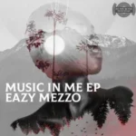 Eazy Mezzo – Music in Me
