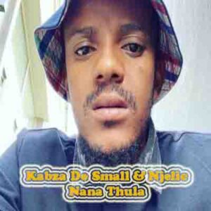 Kabza De Small & Njelic – Nana Thula (Remix) ft. Young Stunna & Nkosazana Daughter Mp3 Download
