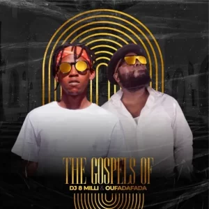 Oufadafada – The Gospels Of DJ 8 Milli x Oufadafada Mp3 Download