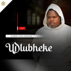 Udlubheke – Icishe Yahlangana