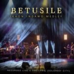 Betusile – Ikhon’ Indawo Medley (Live at the Lyric Gold Reef City)