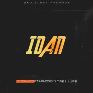 DJ Dansco Ft. Hamoney & Trez Lupe – IDAN