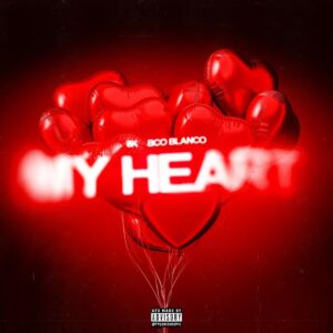 8K Ft. BCO Blanco – My Heart