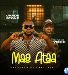 Jhade Stone – Maa Ataa ft. Ypee