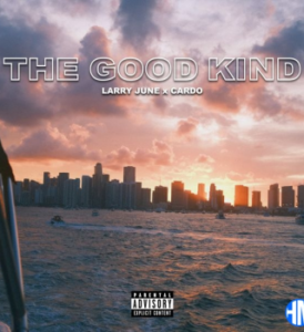 Larry June – The Good Kind Ft. Cardo