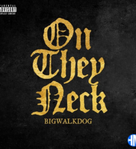 BigWalkDog – On They Neck