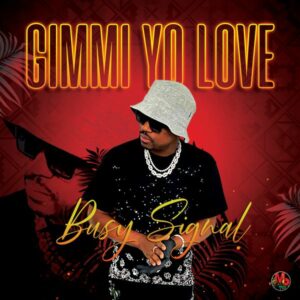 Busy Signal – Gimmi Yo Love