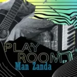 Man Zanda – Play Room Ft GemValleyMusiQ