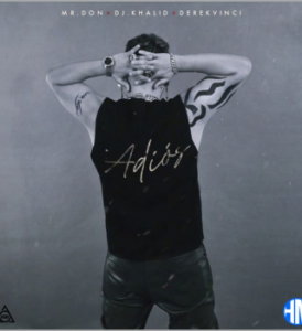 Mr. Don – Adiós (Sped up) ft DJ Khalid & DerekVinci
