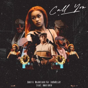 Nanette, Major League DJz & LuuDadeejay – Call You Ft. Zwayetoven